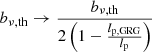 $$ \begin{aligned} b_{\nu ,\mathrm{th} } \rightarrow \frac{b_{\nu ,\mathrm{th} }}{2\left(1 - \frac{l_\mathrm{p,GRG} }{l_\mathrm{p} }\right)} \end{aligned} $$