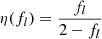 $ \eta(f_l) = \frac{f_l}{2 - f_l} $