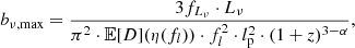$$ \begin{aligned} b_{\nu ,\mathrm{max} } = \frac{3 f_{L_\nu } \cdot L_\nu }{\pi ^2 \cdot \mathbb{E} [D](\eta (f_l)) \cdot f_l^2 \cdot l_\mathrm{p} ^2 \cdot (1 + z)^{3-\alpha }}, \end{aligned} $$