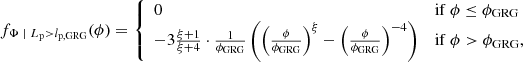 $$ \begin{aligned} f_{\Phi \ \vert \ L_\mathrm{p} > l_\mathrm{p,GRG} }(\phi ) = {\left\{ \begin{array}{ll} 0&\mathrm{if }\ \phi \le \phi _\mathrm{GRG} \\ -3 \frac{\xi + 1}{\xi + 4}\cdot \frac{1}{\phi _\mathrm{GRG} }\left(\left(\frac{\phi }{\phi _\mathrm{GRG} }\right)^\xi - \left(\frac{\phi }{\phi _\mathrm{GRG} }\right)^{-4}\right)&\mathrm{if }\ \phi > \phi _\mathrm{GRG} , \end{array}\right.} \end{aligned} $$
