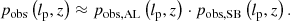 $$ \begin{aligned} p_\mathrm{obs} \left(l_\mathrm{p} ,z\right) \approx p_\mathrm{obs,AL} \left(l_\mathrm{p} ,z\right) \cdot p_\mathrm{obs,SB} \left(l_\mathrm{p} ,z\right). \end{aligned} $$