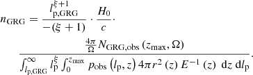 $$ \begin{aligned}&n_\mathrm{GRG} = \frac{l_\mathrm{p,GRG} ^{\xi +1}}{-(\xi +1)} \cdot \frac{H_0}{c} \cdot \nonumber \\&\qquad \frac{\frac{4\pi }{\Omega }N_\mathrm{GRG,obs} \left(z_\mathrm{max} ,\Omega \right)}{\int _{l_\mathrm{p,GRG} }^\infty l_\mathrm{p} ^\xi \int _0^{z_\mathrm{max} } p_\mathrm{obs} \left(l_\mathrm{p} ,z\right) 4\pi r^2\left(z\right)E^{-1}\left(z\right)\ \mathrm{d} z\ \mathrm{d} l_\mathrm{p} }. \end{aligned} $$