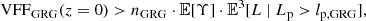 $$ \begin{aligned} \mathrm{VFF} _\mathrm{GRG} (z = 0) > n_\mathrm{GRG} \cdot \mathbb{E} [\Upsilon ] \cdot \mathbb{E} ^3[L\ \vert \ L_\mathrm{p} > l_\mathrm{p,GRG} ], \end{aligned} $$