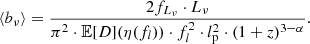 $$ \begin{aligned} \langle b_{\nu } \rangle = \frac{2 f_{L_\nu } \cdot L_\nu }{\pi ^2 \cdot \mathbb{E} [D](\eta (f_l)) \cdot f_l^2 \cdot l_\mathrm{p} ^2 \cdot (1 + z)^{3-\alpha }}. \end{aligned} $$