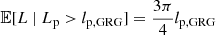 $ \mathbb{E}[L\ \vert\ L_{\mathrm{p}} > l_{\mathrm{p,GRG}}] = \frac{3\pi}{4} l_{\mathrm{p,GRG}} $