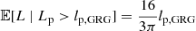 $ \mathbb{E}[L\ \vert\ L_{\mathrm{p}} > l_{\mathrm{p,GRG}}] = \frac{16}{3\pi} l_{\mathrm{p,GRG}} $