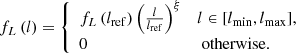 $$ \begin{aligned} f_L\left(l\right) = {\left\{ \begin{array}{ll} f_L\left(l_\mathrm{ref} \right)\left(\frac{l}{l_\mathrm{ref} }\right)^\xi&l \in [l_\mathrm{min} , l_\mathrm{max} ],\\ 0&\text{ otherwise}. \end{array}\right.} \end{aligned} $$
