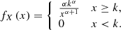 $$ \begin{aligned} f_X\left(x\right) = {\left\{ \begin{array}{ll} \frac{\alpha k^\alpha }{x^{\alpha + 1}}&x \ge k,\\ 0&x < k. \end{array}\right.} \end{aligned} $$