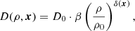 $$ \begin{aligned} D(\rho , \boldsymbol{x}) = D_0 \cdot \beta \left(\frac{\rho }{\rho _0}\right)^{\delta (\boldsymbol{x})}, \end{aligned} $$