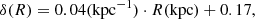 $$ \begin{aligned} \delta (R) = 0.04(\mathrm{kpc^{-1}}) \cdot R(\mathrm{kpc}) + 0.17, \end{aligned} $$