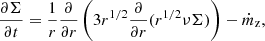 $$ \begin{aligned} {\partial \Sigma \over \partial t}={1 \over r}{\partial \over \partial r}\left(3 r^{1/2} {\partial \over \partial r}(r^{1/2} \nu \Sigma )\right) - \dot{m}_{\rm z}, \end{aligned} $$