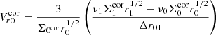 $$ \begin{aligned} V_{r0}^\mathrm{cor} = \frac{3}{\Sigma _{0^\mathrm{cor}}r_0^{1/2}} \left( \frac{\nu _1 \Sigma _1^\mathrm{cor} r_1^{1/2} - \nu _0 \Sigma _0^\mathrm{cor} r_0^{1/2}}{\Delta r_{01}}\right) \end{aligned} $$