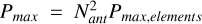${P_{max}} = N_{ant}^2{P_{max,element\,s}}$