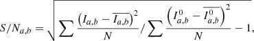 $$ \begin{aligned}&S/N_{a,b} = \sqrt{\sum \frac{\left(I_{a,b}-\overline{I_{a,b}}\right)^2}{N}/\sum \frac{\left(I_{a,b}^0-\overline{I_{a,b}^0}\right)^2}{N}-1} , \end{aligned} $$