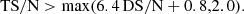 $$ \begin{aligned} \mathrm{TS/N} > \max (6.4\,\mathrm{DS/N}+0.8,2.0). \end{aligned} $$
