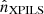 $ \hat{n}_{\mathrm{XPILS}} $
