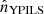 $ \hat{n}_{\mathrm{YPILS}} $