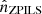 $ \hat{n}_{\mathrm{ZPILS}} $