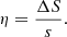 $$ \begin{aligned} \eta = \frac{\Delta S}{s}. \end{aligned} $$