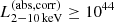 $ {L_{2{-}10\,{\rm keV}}^{\rm (abs,corr)}} \geq 10^{44} $