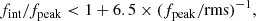 $$ \begin{aligned}&f_{\rm int}/f_{\rm peak} < 1 + 6.5 \times (f_{\rm peak}/\mathrm{rms})^{-1},\end{aligned} $$