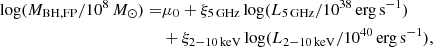 $$ \begin{aligned} \log (M_{\rm BH,FP}/10^8\,M_\odot ) =&\mu _0 + \xi _{\rm 5\,GHz} \log (L_{\rm 5\,GHz}/10^{38}\,\mathrm{erg\,s^{-1}})\nonumber \\&+ \xi _{\rm 2{-}10\,keV} \log (L_{\rm 2{-}10\,keV}/10^{40}\,\mathrm{erg\,s^{-1}}), \end{aligned} $$