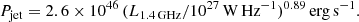$$ \begin{aligned} P_{\rm jet}= 2.6 \times 10^{46}\,(L_{\rm 1.4\,GHz}/10^{27}\,\mathrm{W\,Hz^{-1}})^{0.89}\,\mathrm{erg}\,\mathrm{s}^{-1}. \end{aligned} $$