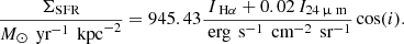 $$ \begin{aligned} \frac{\Sigma _\text{SFR}}{{M}_\odot \, \text{ yr}^{-1} \, \text{ kpc}^{-2}} = 945.43 \frac{{I}_{\text{ H}\alpha }+0.02\,{I}_{24\,\upmu \text{ m}}}{\text{ erg} \, \text{ s}^{-1} \, \text{ cm}^{-2} \, \text{ sr}^{-1}}\cos (i). \end{aligned} $$