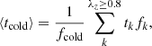 $$ \begin{aligned}&\left\langle t_{\text{cold}} \right\rangle = \frac{1}{f_{\text{cold}}} \sum _{k}^{\lambda _z\ge 0.8} t_k f_k, \end{aligned} $$