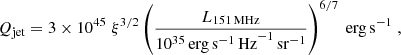 $$ \begin{aligned} Q_{\rm jet} = 3\times 10^{45}\;\xi ^{3/2} \left(\frac{L_{\rm 151\,MHz}}{10^{35}\,\mathrm{erg\,s^{-1}\,Hz} ^{-1}\,\mathrm{sr}^{-1}}\right)^{6/7} \ \mathrm{erg\,s^{-1}}\;, \end{aligned} $$