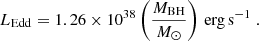 $$ \begin{aligned} L_{\rm Edd}=1.26\times 10^{38} \left(\frac{M_{\rm BH}}{M_{\odot }}\right)\,\mathrm{erg\,s}^{-1}\;. \end{aligned} $$
