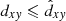 $ d_{x\mathit{y}}\leqslant \hat{d}_{x\mathit{y}} $