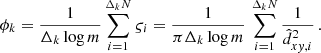 $$ \begin{aligned} \phi _k= \frac{1}{\Delta _k \log m}\sum _{i=1}^{\Delta _k N}\varsigma _i = \frac{1}{\pi \Delta _k \log m}\,\sum _{i=1}^{\Delta _k N} \frac{1}{\hat{d}_{x{ y},i}^2}\,. \end{aligned} $$