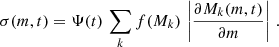 $$ \begin{aligned} \sigma (m,t) = \Psi (t) \, \sum \limits _k f(M_k) \, \left|\frac{{\partial } M_k(m,t)}{{\partial } m}\right|\,. \end{aligned} $$