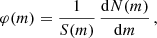 $$ \begin{aligned} \varphi (m)= \frac{1}{S(m)}\,\frac{\mathrm{d} N(m)}{\mathrm{d} m}\,, \end{aligned} $$