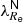 $ \lambda_{\mathit{R}_{\mathsf{e}}}^{\mathsf{N}} $