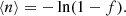 $$ \begin{aligned} \langle n \rangle = -\ln (1-f). \end{aligned} $$