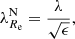 $$ \begin{aligned} \lambda _{R_\mathrm{e} }^\mathrm{N} = \frac{\lambda }{\sqrt{\epsilon }}, \end{aligned} $$
