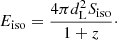 $$ \begin{aligned} E_{\rm iso} = \frac{4\pi d_{\rm L}^2S_{\rm iso}}{1+z}\cdot \end{aligned} $$