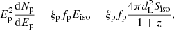 $$ \begin{aligned} E_{\rm p}^{2}\frac{\mathrm{d}N_{\rm p}}{\mathrm{d}E_{\rm p}} = \xi _{\rm p} f_{\rm p} E_{\rm iso}= \xi _{\rm p} f_{\rm p} \frac{4\pi d_{\rm L}^2S_{\rm iso}}{1+z}, \end{aligned} $$
