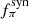 $ f_{\pi}^{\mathrm{syn}} $