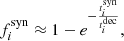 $$ \begin{aligned} f_{i}^\mathrm{syn} \approx 1-e^{-\frac{t_{i}^\mathrm{syn}}{t_{i}^\mathrm{dec}}}, \end{aligned} $$