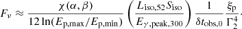 $$ \begin{aligned} F_\nu \approx \frac{\chi (\alpha ,\beta )}{12\ln (E_{\mathrm{p,max}}/E_{\mathrm{p,min}})} \left(\frac{L_{\rm iso,52}S_{\rm iso}}{E_{\gamma ,\mathrm{peak},300}}\right)\frac{1}{\delta t_{\rm obs,0}}\frac{\xi _{\rm p}}{\Gamma _{2}^{4}}\cdot \end{aligned} $$