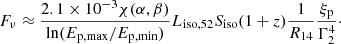 $$ \begin{aligned} F_\nu \approx \frac{2.1 \times 10^{-3} \chi (\alpha ,\beta )}{\ln (E_{\mathrm{p,max}}/E_{\mathrm{p,min}})} L_{\mathrm{iso},52}S_{\rm iso}(1+z)\frac{1}{R_{14}} \frac{\xi _{\rm p}}{\Gamma _{2}^{4}}\cdot \end{aligned} $$