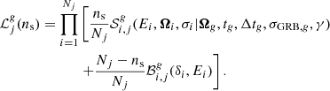 $$ \begin{aligned} \begin{aligned} \mathcal{L} ^g_j(n_{\rm s})=\prod _{i=1}^{N_j}&\left[\frac{n_{\rm s}}{N_j} \mathcal{S} _{i,j}^g(E_i, {\boldsymbol{\Omega }}_i, \sigma _{i}|{\boldsymbol{\Omega }}_g, t_{g}, \Delta t_{g}, \sigma _{\mathrm{GRB} , g}, \gamma )\right.\\&\left.+\frac{N_j-n_{\rm s}}{N_j}\mathcal{B} ^g_{i,j}(\delta _i, E_i)\right]. \end{aligned} \end{aligned} $$