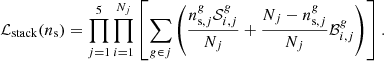 $$ \begin{aligned} \mathcal{L} _{\rm stack}(n_{\rm s})=\prod _{j=1}^{5}\prod _{i=1}^{N_j}\left[\sum _{g\in j}\left(\frac{n_{\mathrm{s},j}^g\mathcal{S} ^g_{i,j}}{N_j}+\frac{N_j-n_{\mathrm{s},j}^g}{N_j}\mathcal{B} _{i,j}^g\right)\right]. \end{aligned} $$