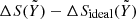 $ \Delta S({\tilde{Y}}) - \Delta S_{\mathrm{ideal}}({\tilde{Y}}) $