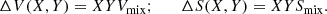 $$ \begin{aligned} \Delta V(X,Y) = XYV_{\rm mix}; \qquad \Delta S(X,Y) = XYS_{\rm mix}. \end{aligned} $$