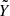 $ {\tilde{Y}} $