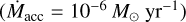 $\left( {{{\dot M}_{{\rm{acc}}}} = {{10}^{ - 6}}{M_ \odot }\,{\rm{y}}{{\rm{r}}^{ - 1}}} \right)$